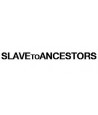 Slave To Ancestors